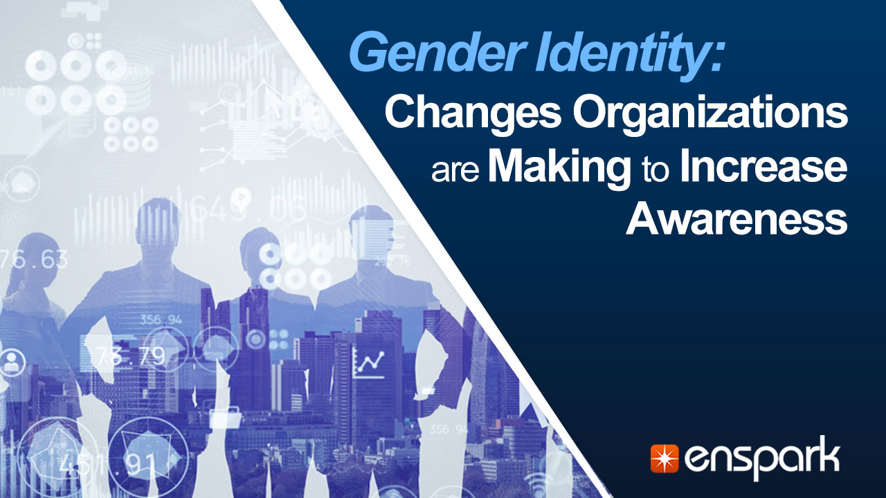 Gender Identity: Changes Organizations are Making to Increase Awareness