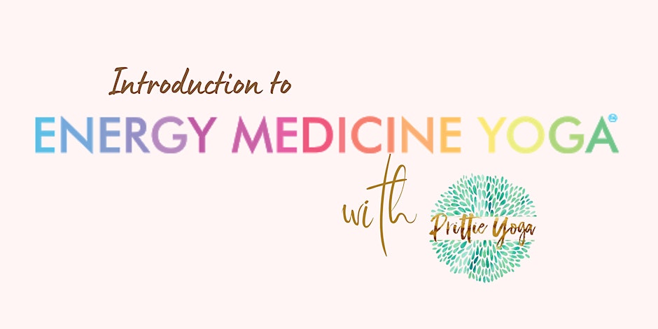 Intro to Energy Medicine Yoga Workshop: Elevate Your Yoga Practice and Heal