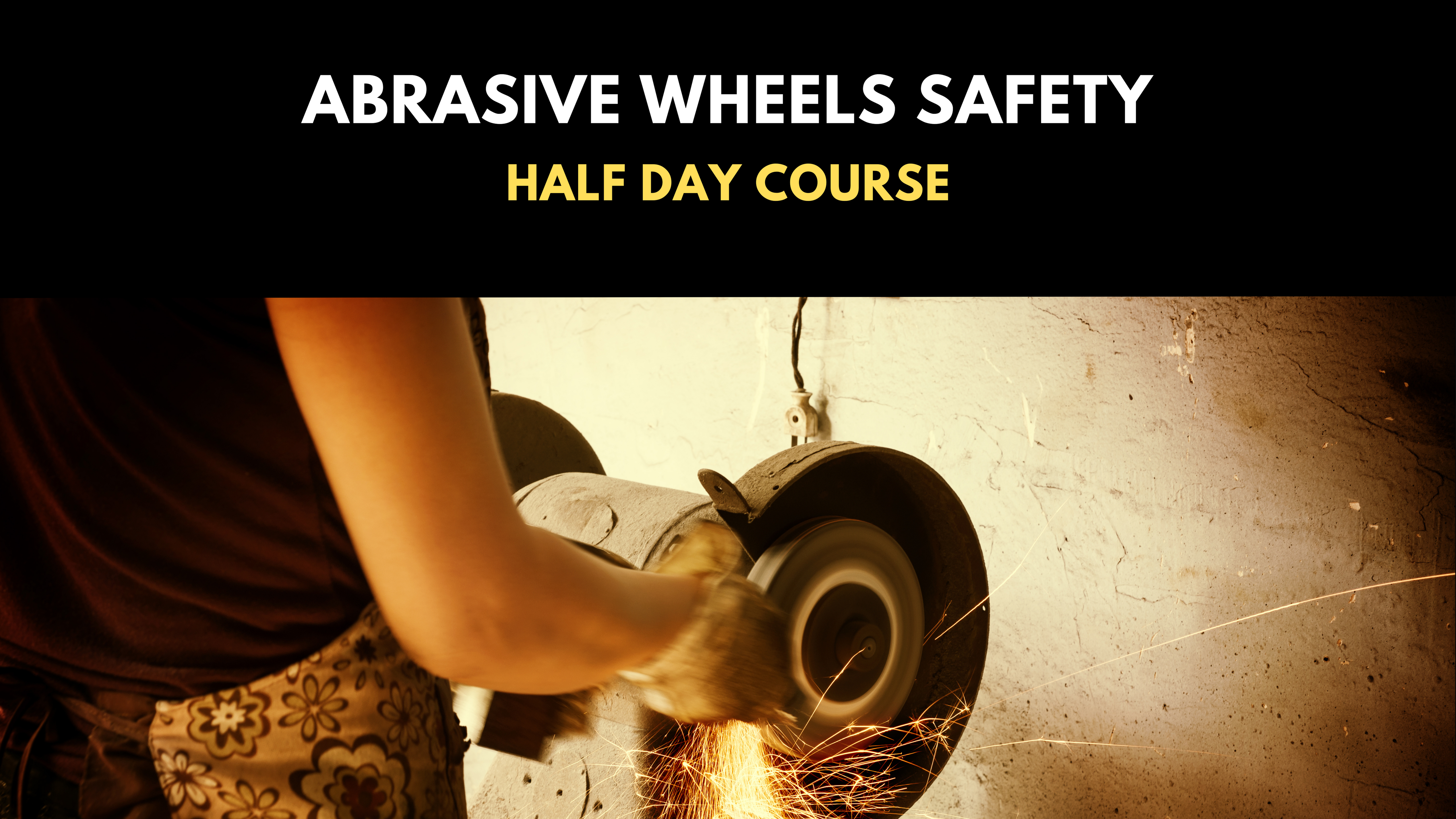 Abrasive Wheels Safety