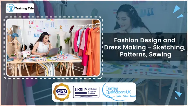 Fashion Design and Dress Making - Sketching, Patterns, Sewing