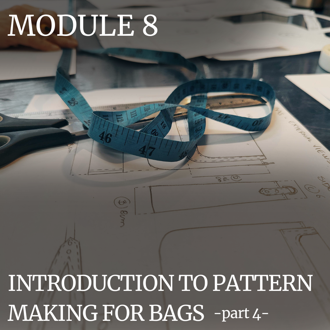 PROFESSIONAL TRAINING: MODULE 8 – INTRODUCTION TO PATTERN MAKING FOR BAGS – PART 4