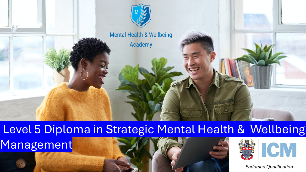 ICM Endorsed Level 5 Diploma in Strategic Mental Health & Wellbeing Management - Distance Learning