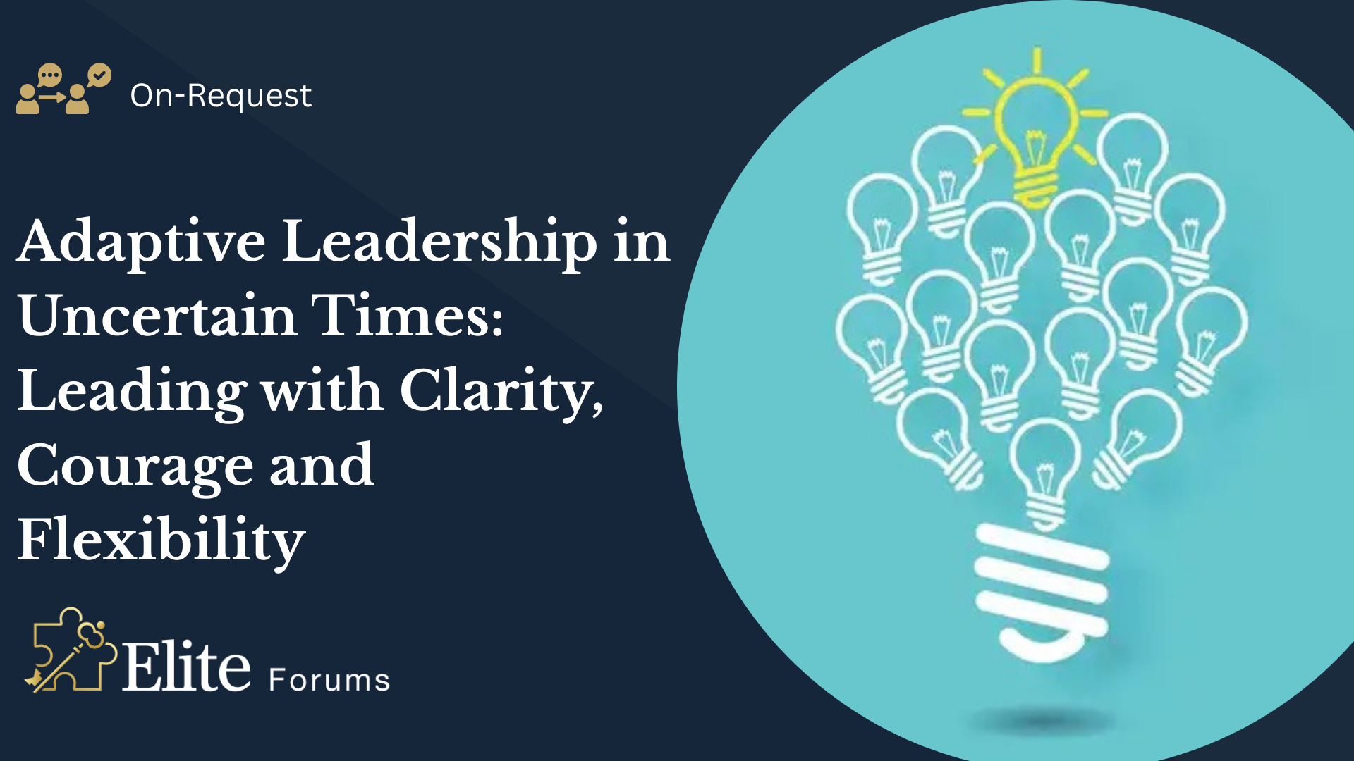 Adaptive Leadership in Uncertain Times: Leading with Clarity, Courage and Flexibility
