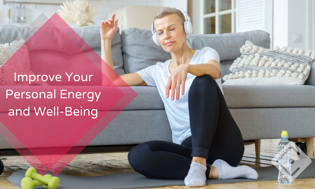 Improve Your Personal Energy and Well-Being