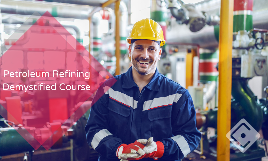 Petroleum Refining Demystified Course