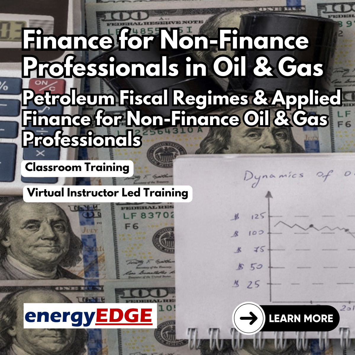 1) Finance for Non-Finance Professionals in Oil & Gas 
2) Petroleum Fiscal Regimes & Applied Finance for Non-Finance Oil & Gas Professionals