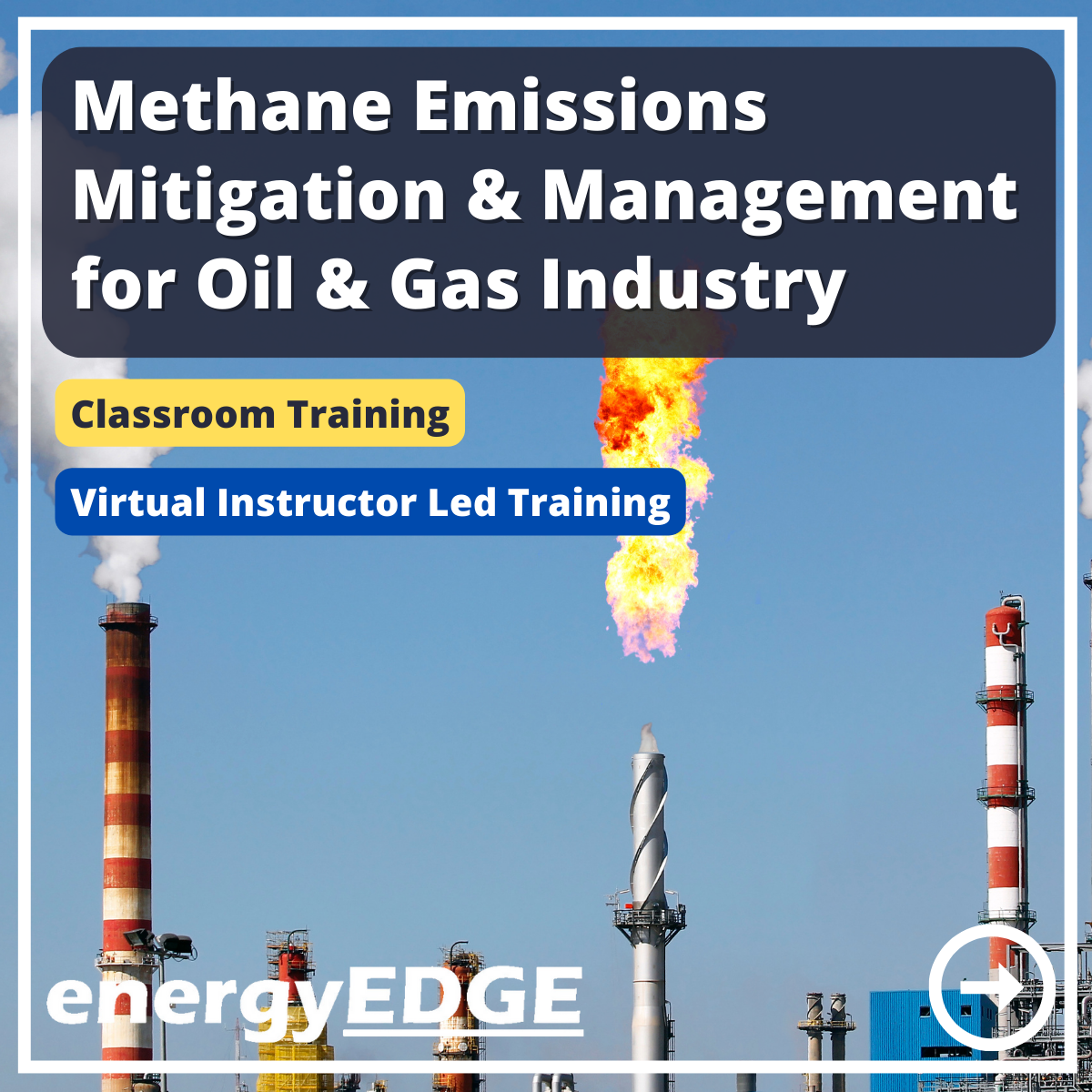 Methane Emissions Mitigation and Management for Oil and Gas Industry – Virtual Instructor-Led Training (VILT)