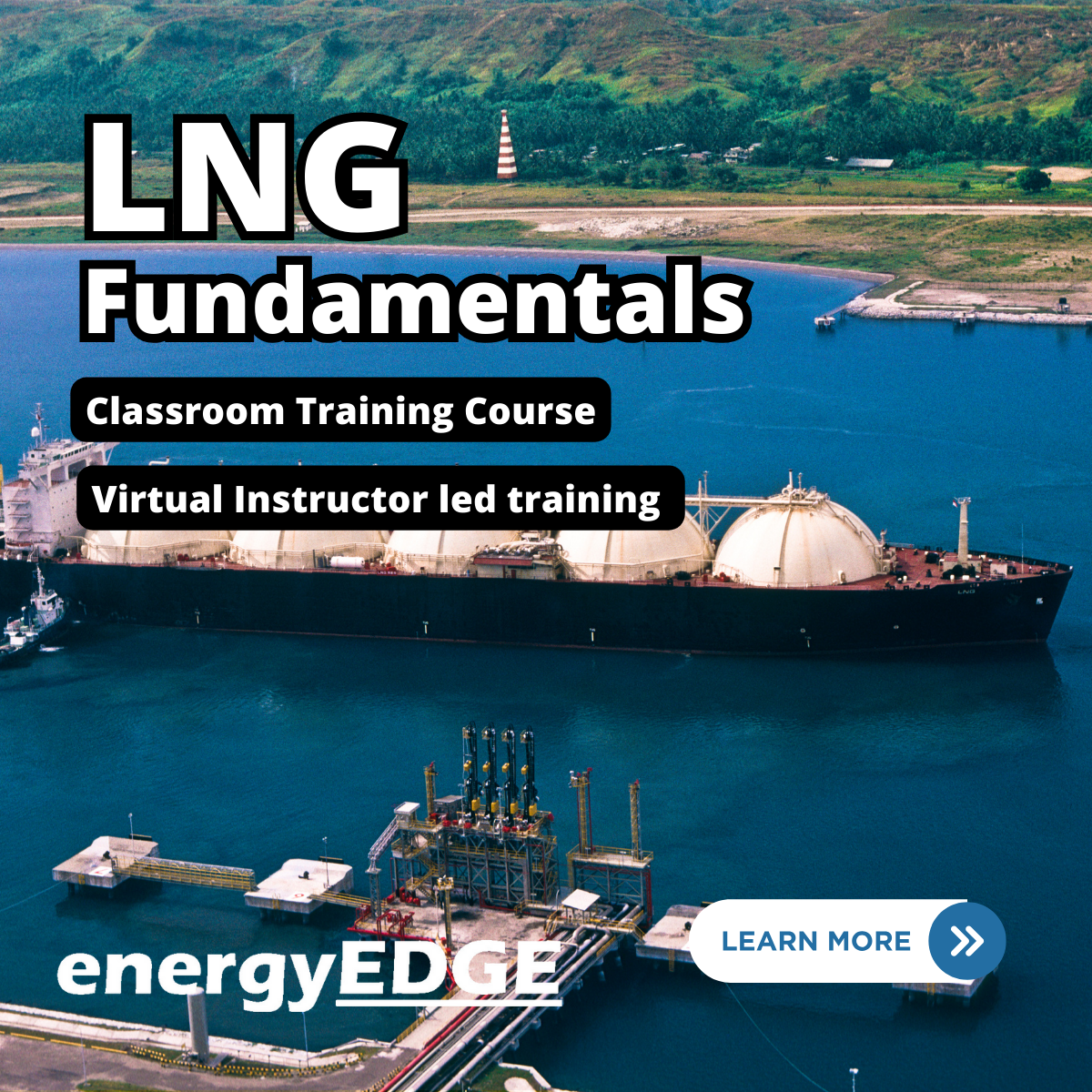 LNG Fundamentals – Technical, Commercial, Standards and Safety Considerations in the LNG Industry Value Chain