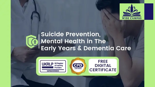 Suicide Prevention, Mental Health in The Early Years & Dementia Care