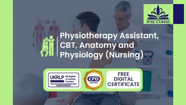 Physiotherapy Assistant, CBT, Anatomy and Physiology (Nursing)