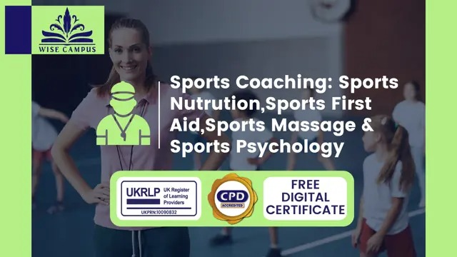 Sports Coaching: Sports Nutrition, Sports First Aid, Sports Massage & Sports Psychology