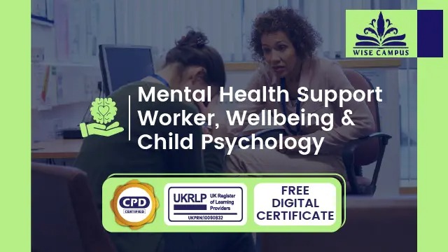 Mental Health Support Worker, Wellbeing & Child Psychology - CPD Certified