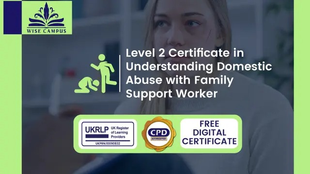 Level 2 Certificate in Understanding Domestic Abuse with Family Support Worker