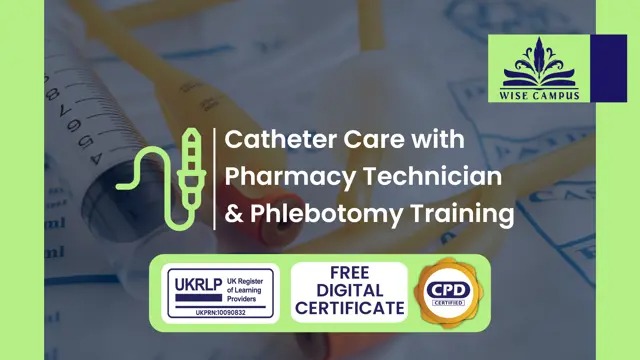 Catheter Care with pharmacy Technician & Phlebotomy Training