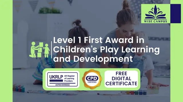 Level 1 First Award in Children's Play Learning and Development - CPD Certified