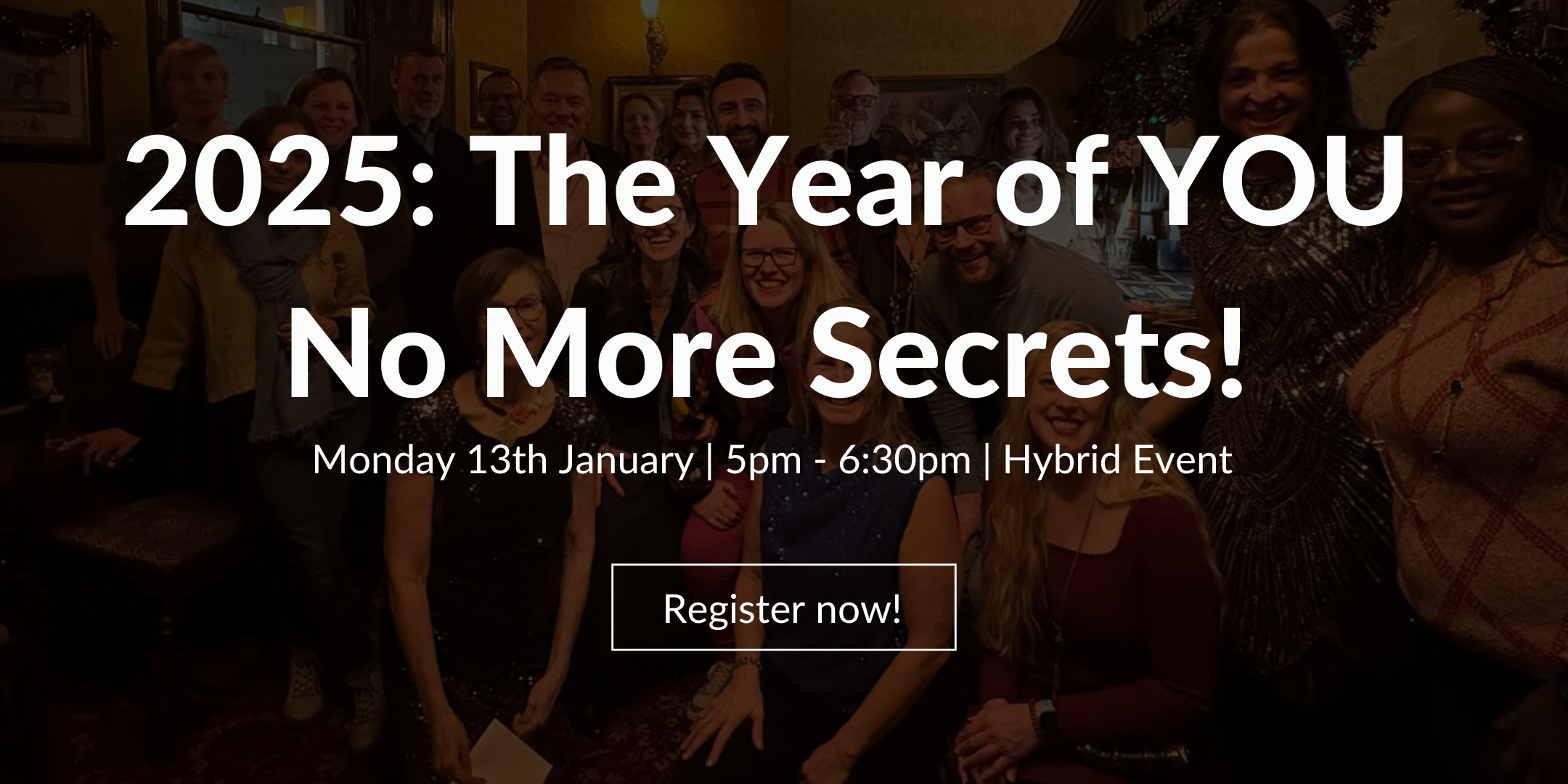 2025: The Year of YOU - No More Secrets!