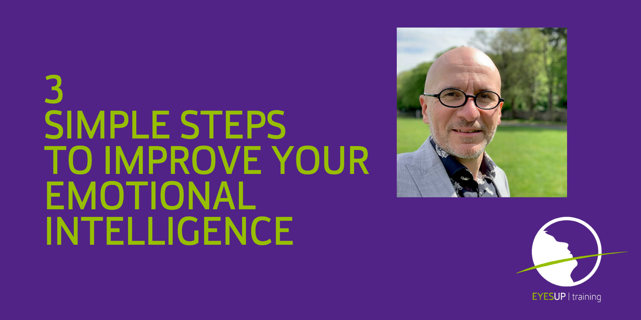 Improve Your Emotional Intelligence in Three Simple Steps