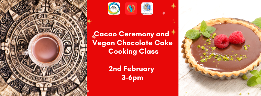 2nd February 3pm-6 pm Cacao Ceremony and Vegan Chocolate Cake Cooking Class