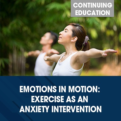 NASM Emotions in Motion: Exercise as an Anxiety Intervention