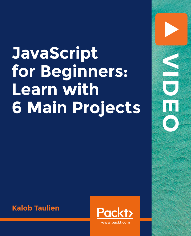 JavaScript for Beginners: Learn with 6 Main Projects