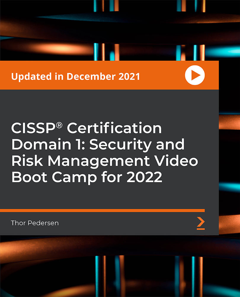 CISSP Certification Domain 1: Security and Risk Management Video Boot Camp for 2022