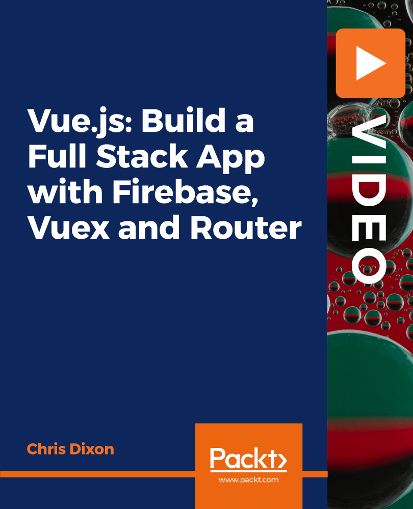 Vue.js: Build a Full Stack App with Firebase, Vuex and Router