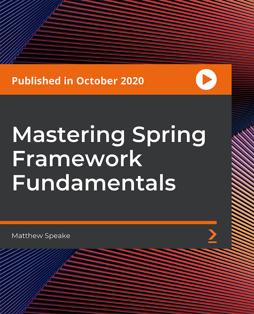 Mastering Spring Framework Fundamentals