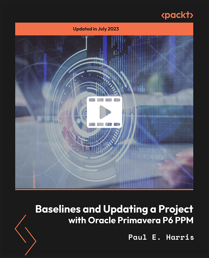 Baselines and Updating a Project with Oracle Primavera P6 PPM