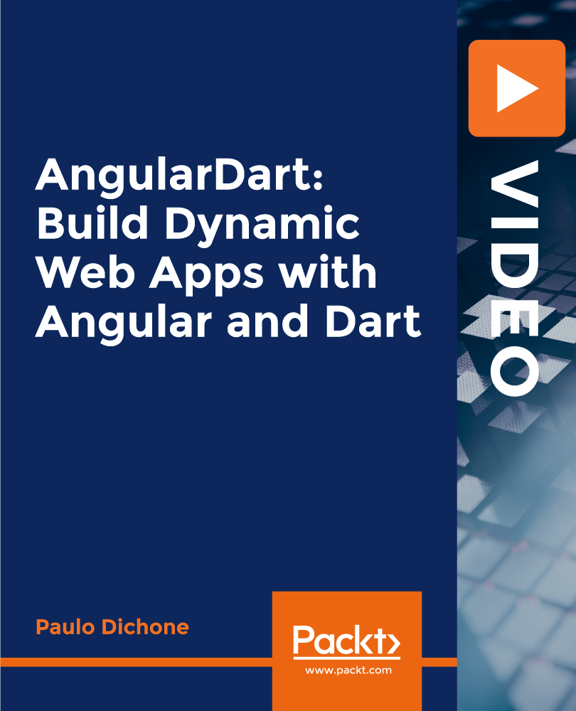 AngularDart: Build Dynamic Web Apps with Angular and Dart