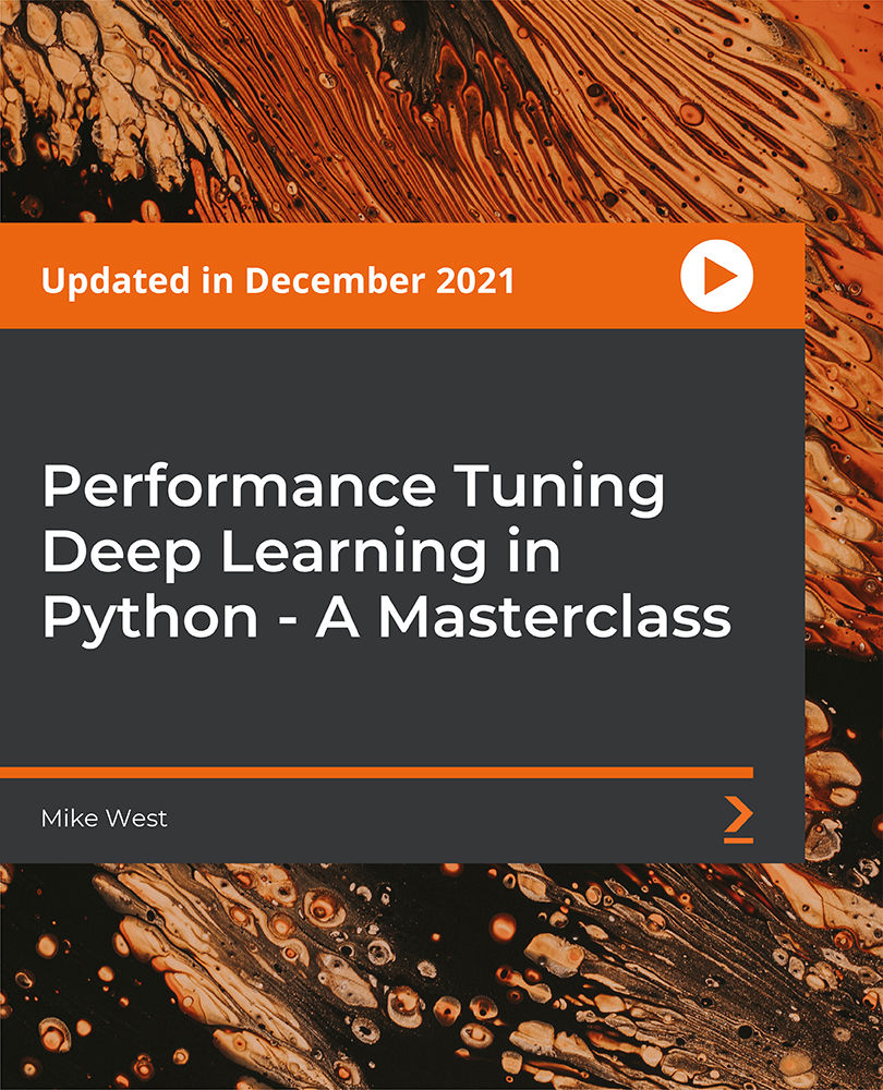 Performance Tuning Deep Learning in Python - A Masterclass