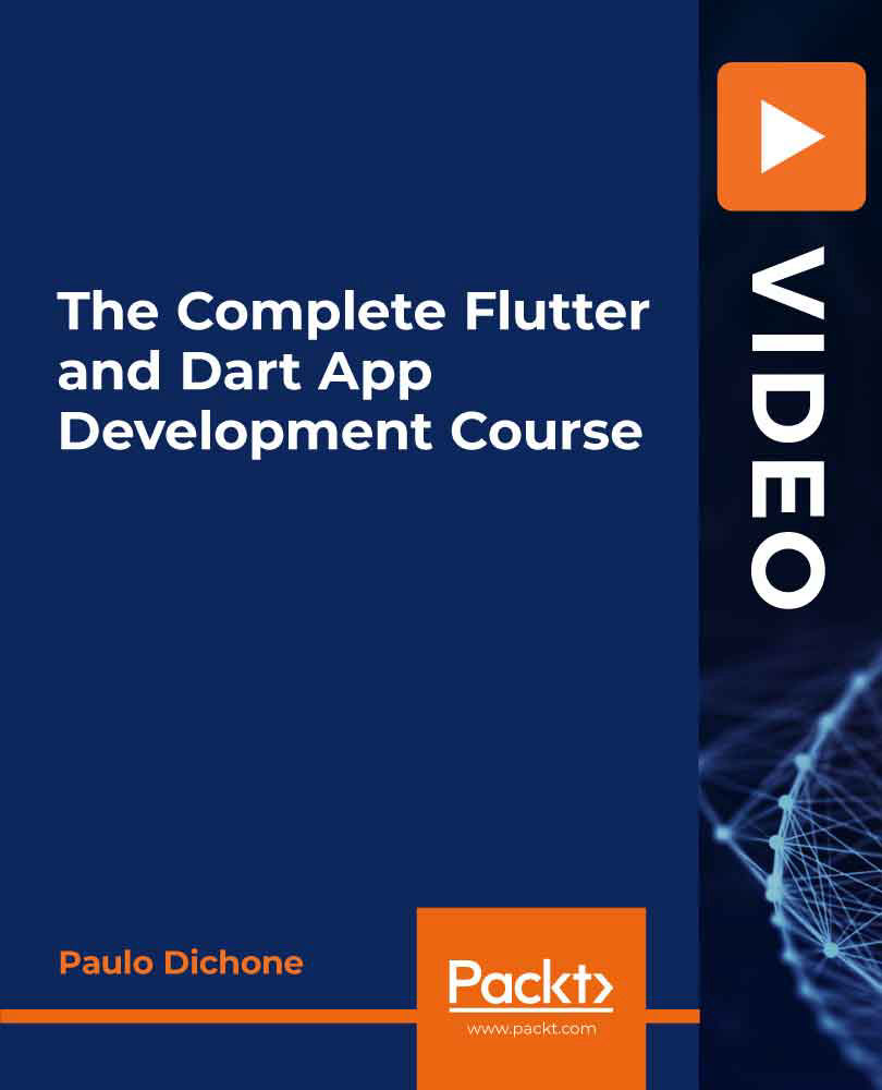 The Complete Flutter and Dart App Development Course