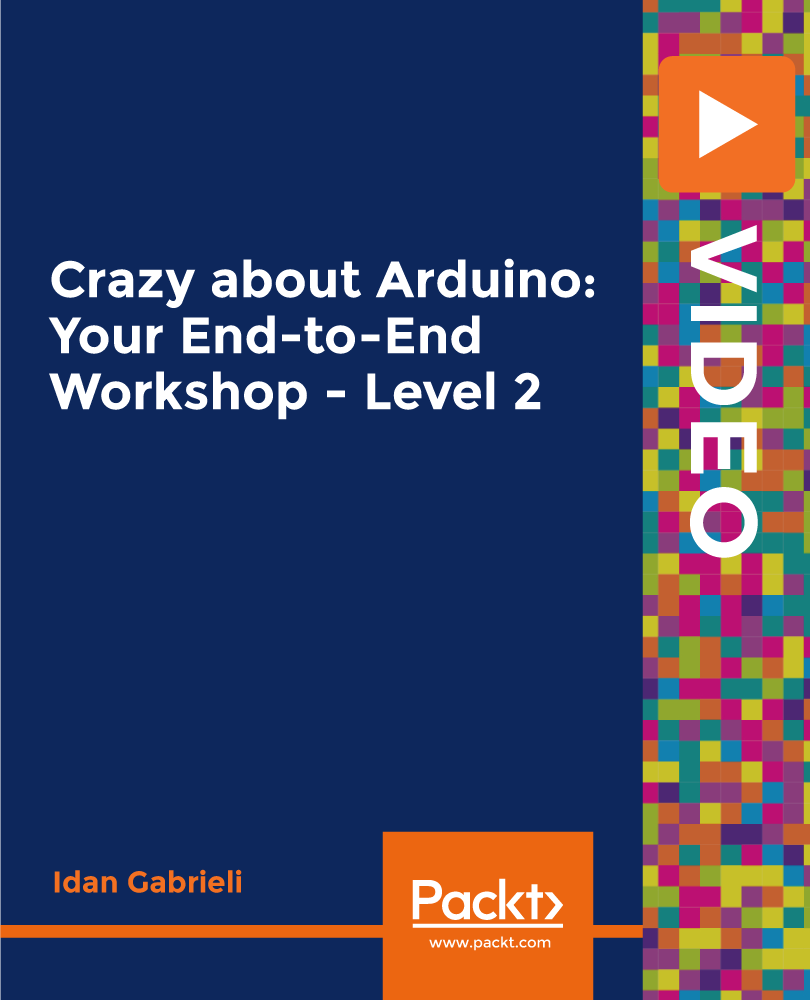 Crazy about Arduino: Your End-to-End Workshop - Level 2