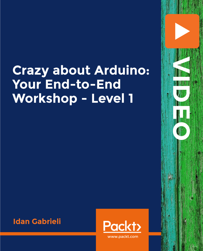 Crazy about Arduino: Your End-to-End Workshop - Level 1