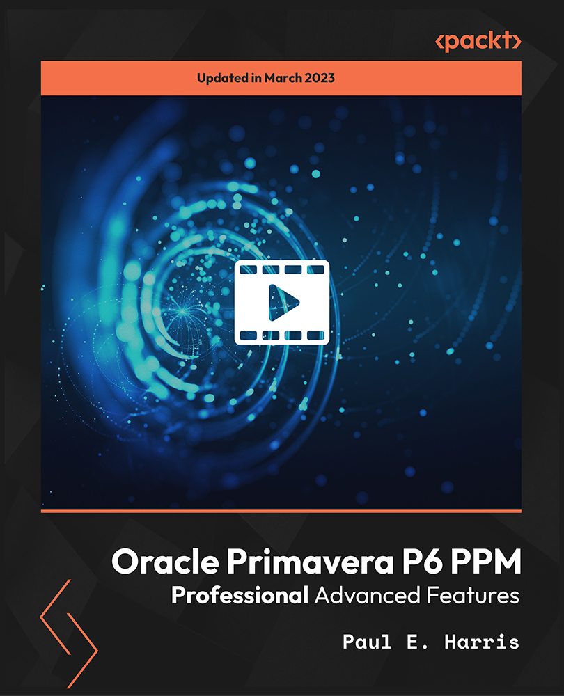 Oracle Primavera P6 PPM Professional Advanced Features