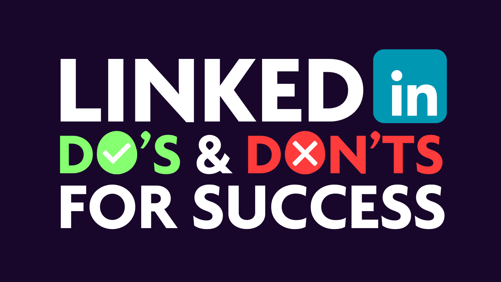 LinkedIn Do's & Don'ts for Success