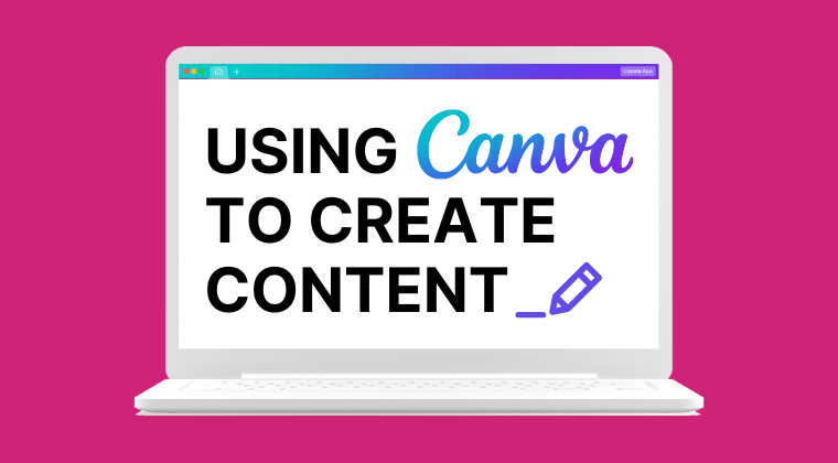 Using Canva to Create Content