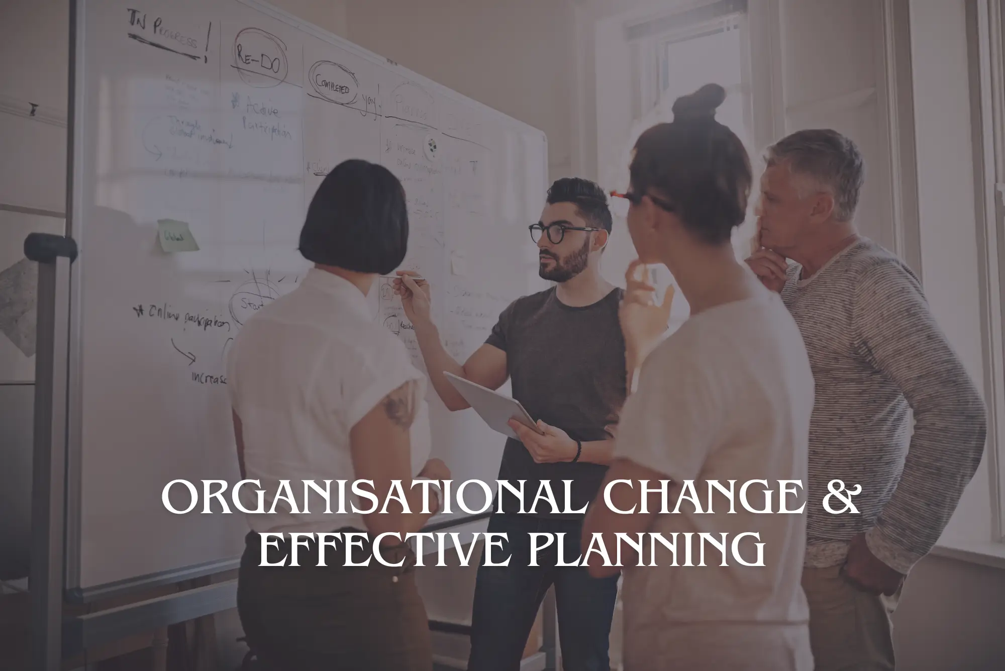 Organisational Change & Effective Planning