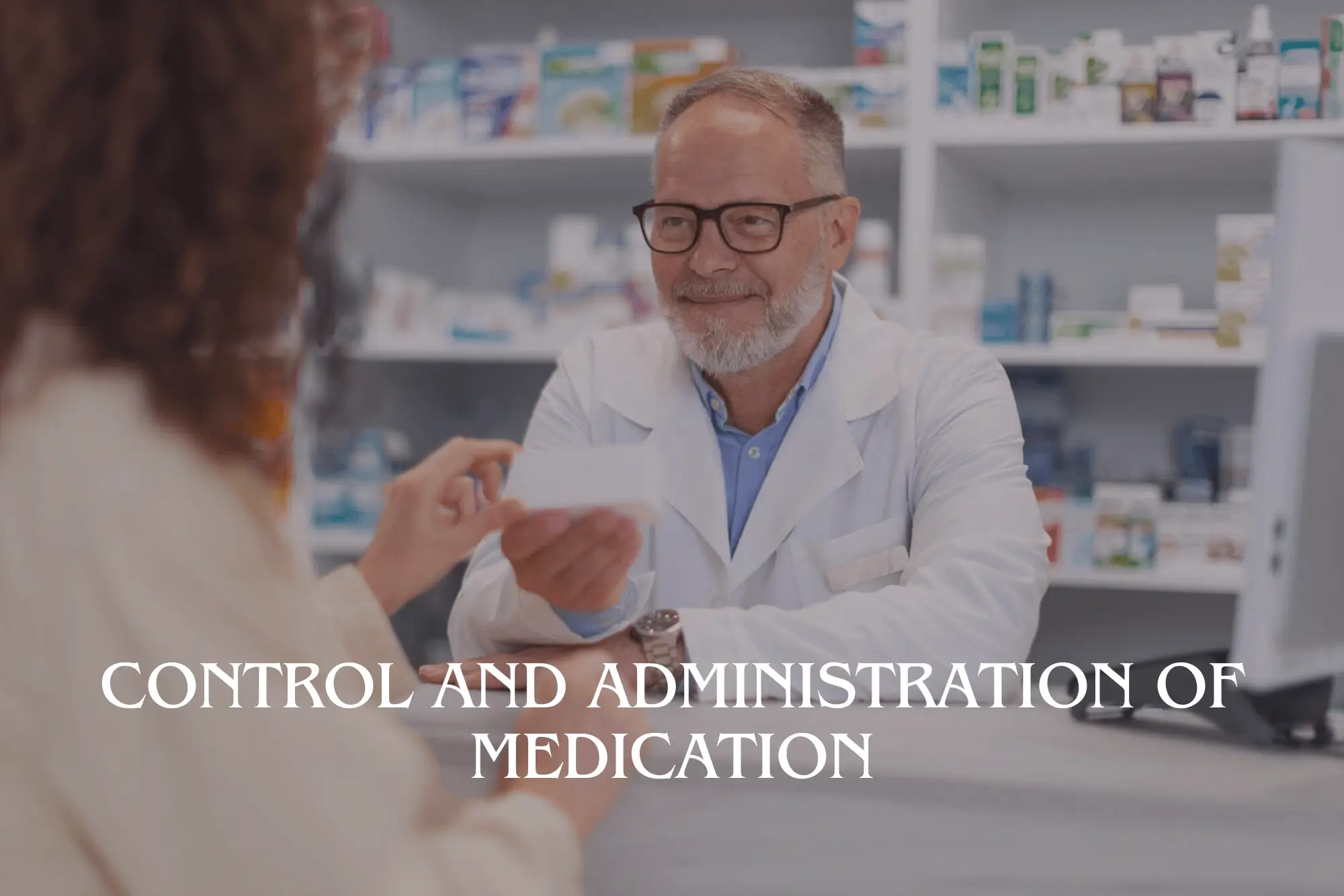 Control and Administration of Medication