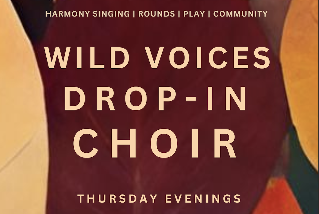 Wild Voices drop-in choir Thursdays at St Annes Church Hall