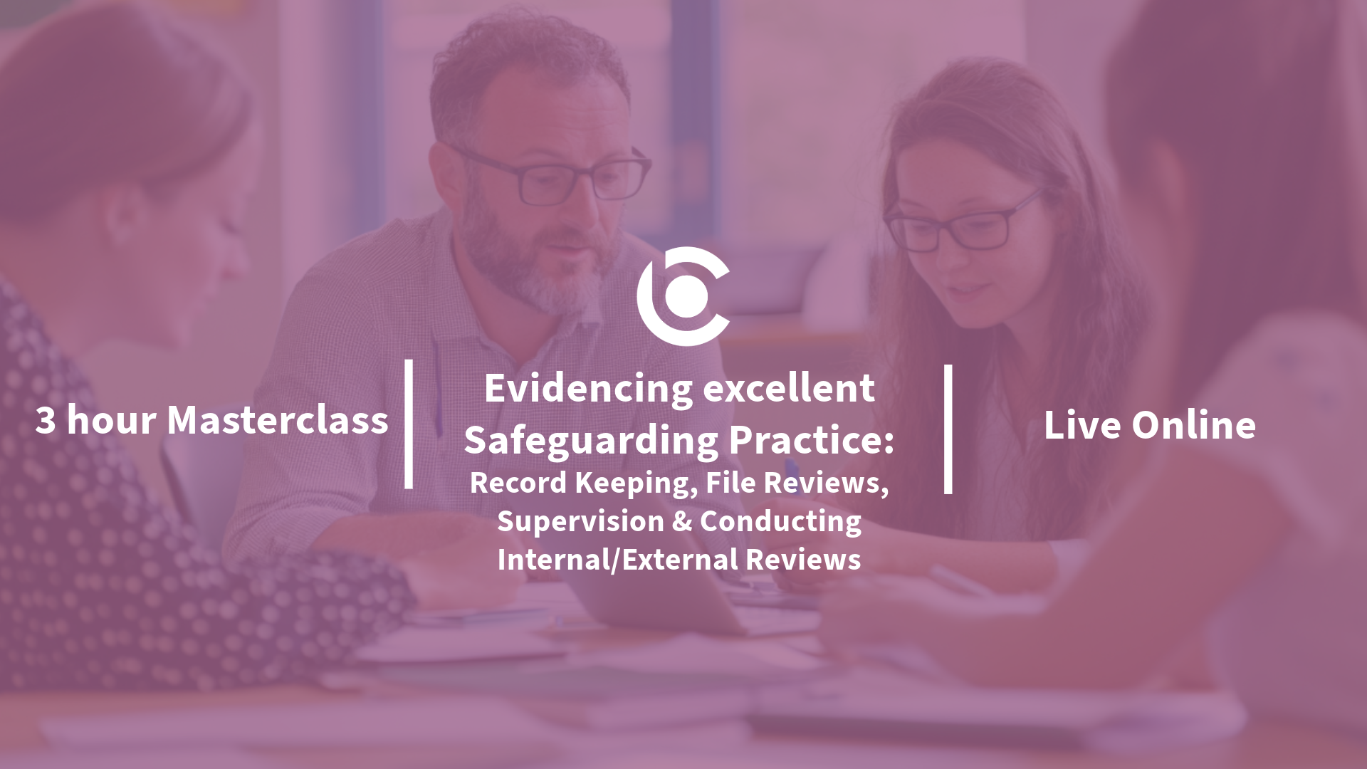 Evidencing excellent Safeguarding Practice: Record Keeping, File Reviews, Supervision & Conducting Internal/External Reviews