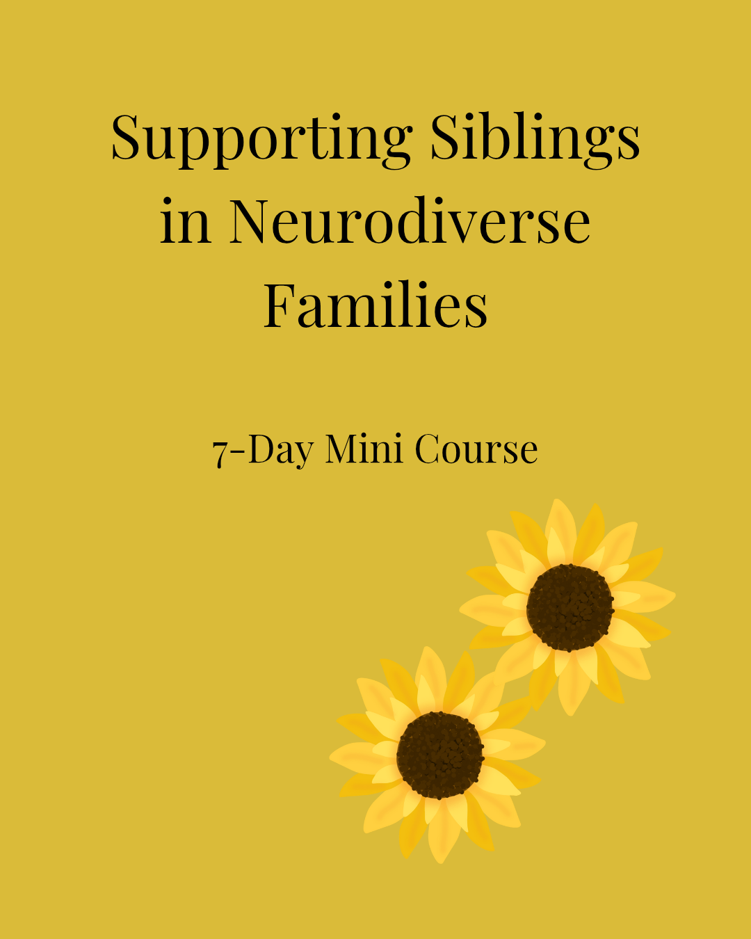 Supporting Siblings in Neurodiverse Families: 7-Day Mini-Course 