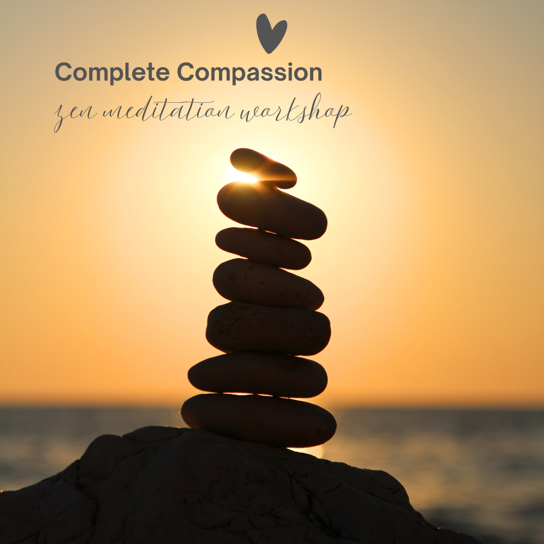 Complete Compassion - Zen Meditation Workshop