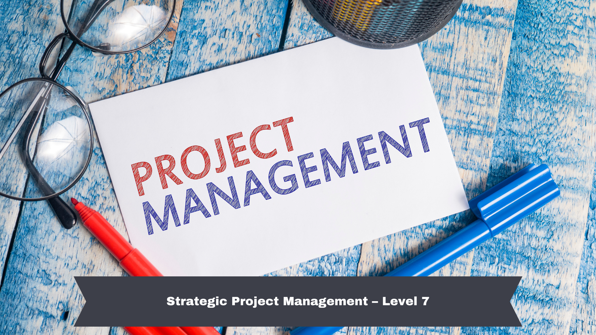 Strategic Project Management – Level 7