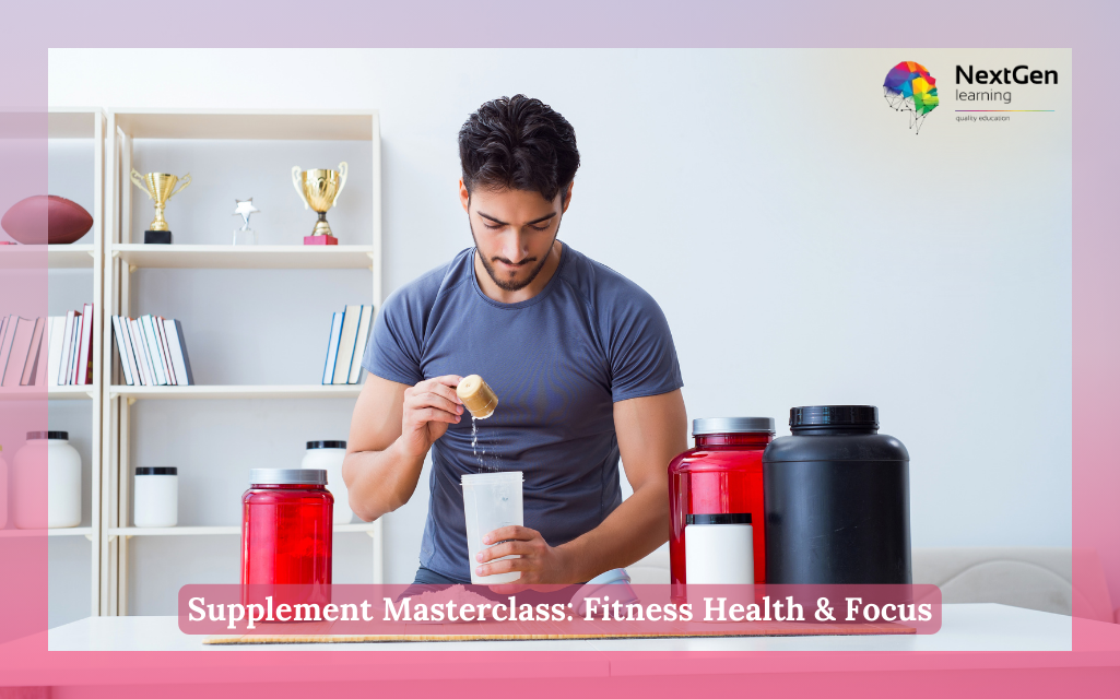 Supplement Masterclass: Fitness Health & Focus Course