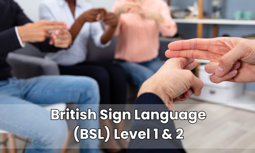 British Sign Language (BSL) Level 1 & 2