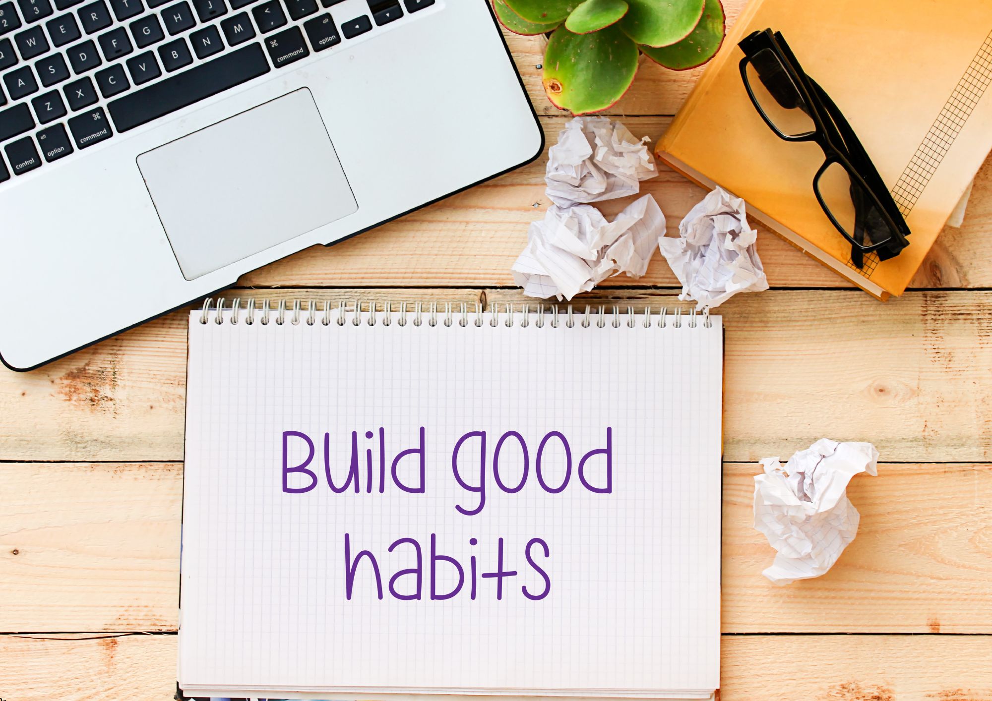 Creating Good Habits for your Life Goals