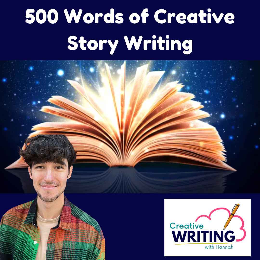 500 Words Creative Story Writing (11-14 year olds)