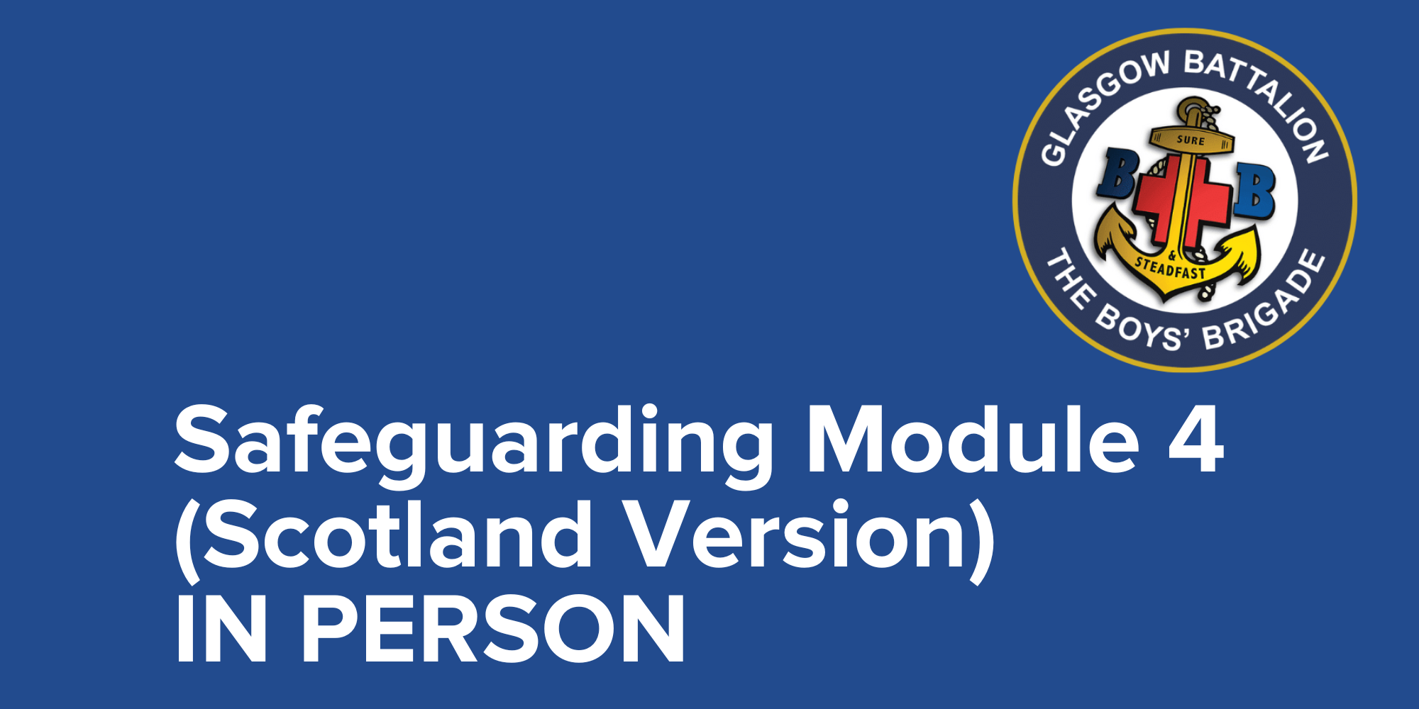 Boys' Brigade UK & RoI- Safeguarding Module 4 (Scotland Version) - In-Person Course