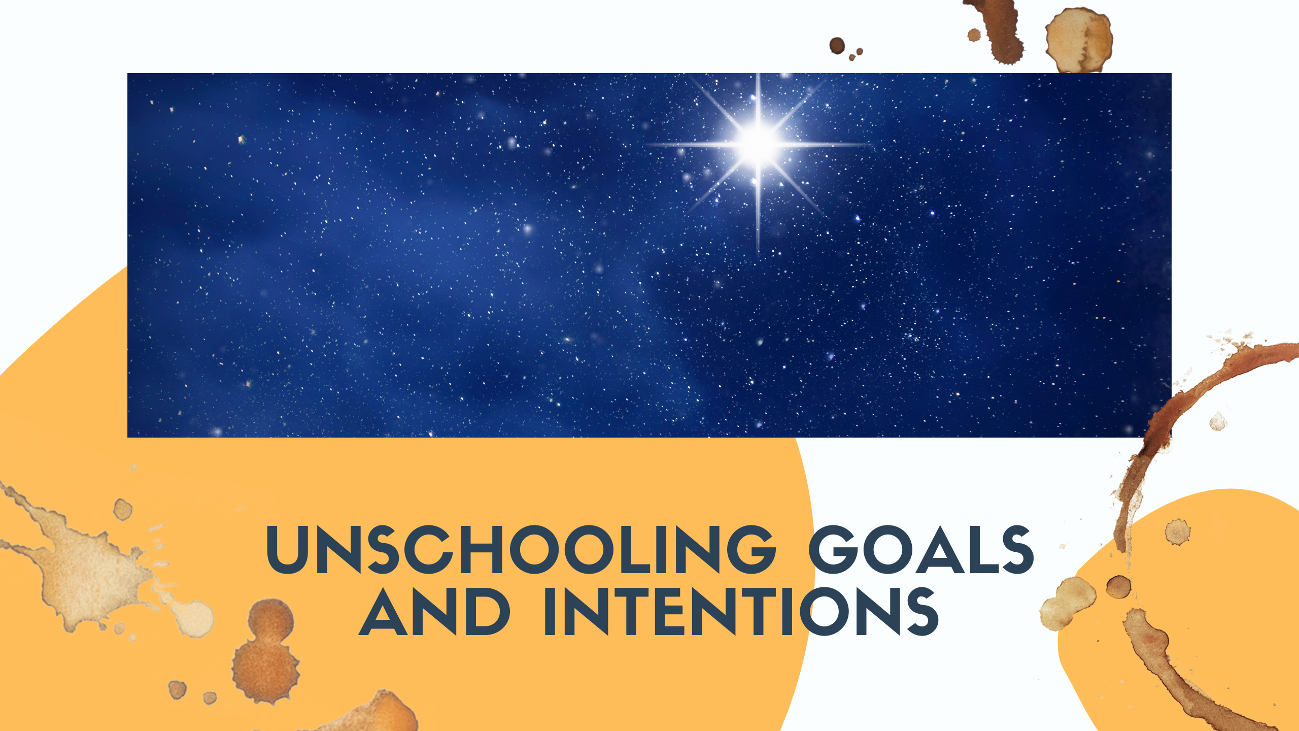 Unschooling Goals and Intentions