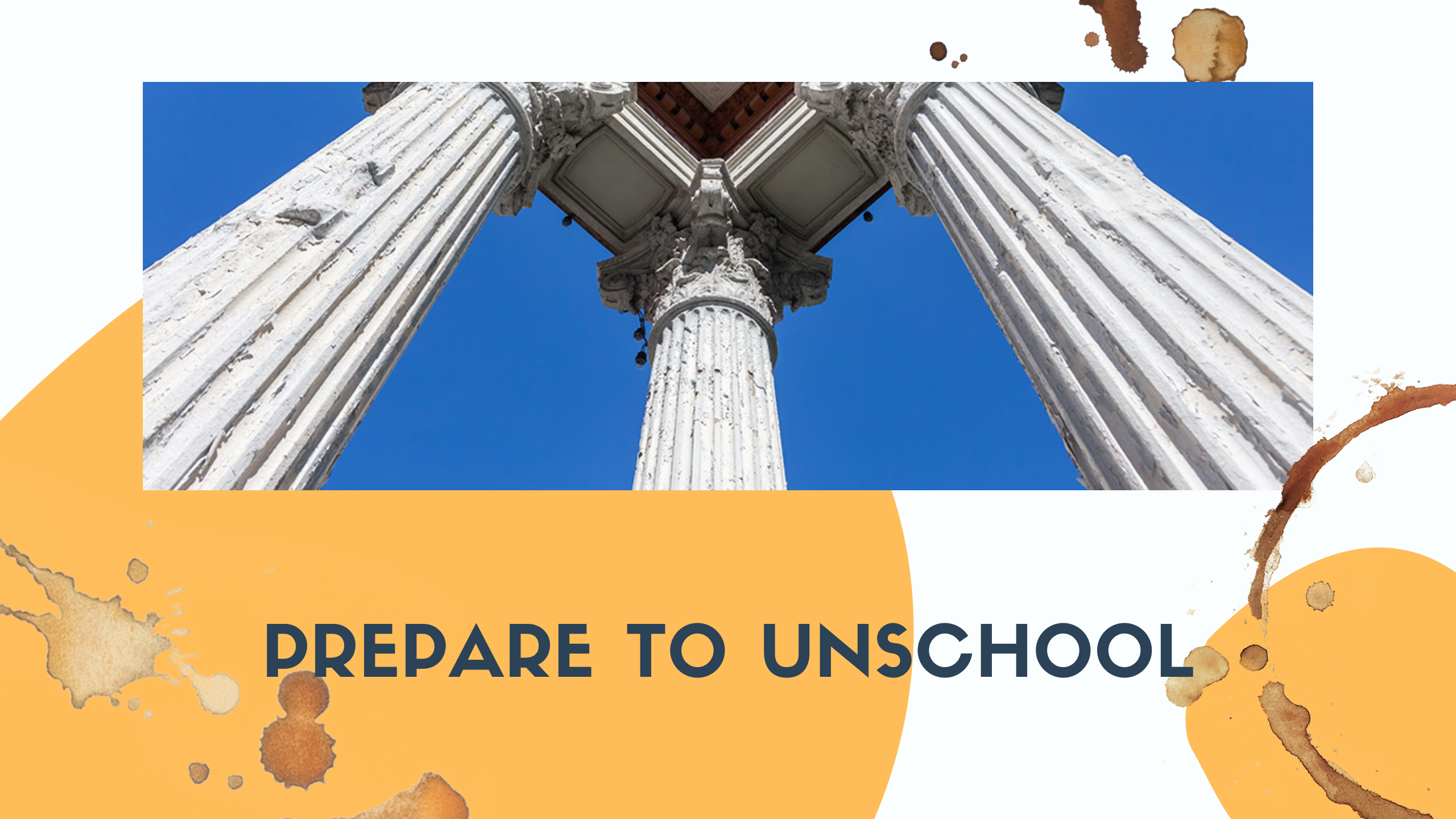 Prepare to Unschool